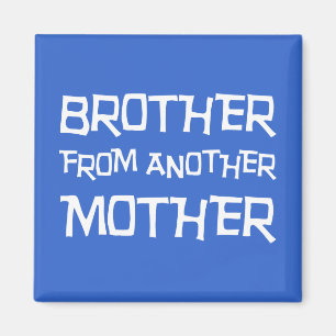 Bruder einer anderen Mutter Magnet