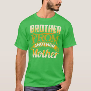 Bruder einer anderen Mutter T-Shirt