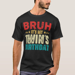 Bruder, es ist der Geburtstag meines Zwillings Vin T-Shirt