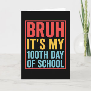 Bruder, es ist mein 100. Schultag, lustig Karte