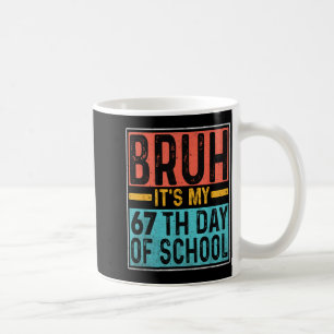Bruder Es Ist Mein 67. Schultag Lehrer Schüler S Kaffeetasse