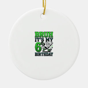 Bruder Es Ist Mein 6. Geburtstag Fußball Junge Keramik Ornament