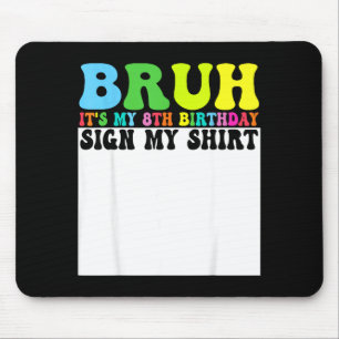 Bruder, es ist mein 8. Geburtstag, unterschreib me Mousepad