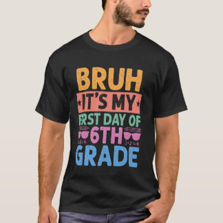 Bruder Es Ist Mein Erster Tag In Der 6. Klasse Leh T-Shirt