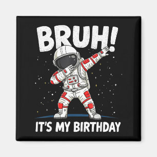 Bruder Es Ist Mein Geburtstag Dabbing Astronaut 1 Magnet
