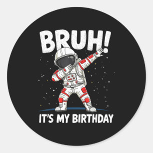 Bruder Es Ist Mein Geburtstag Dabbing Astronaut 1 Runder Aufkleber