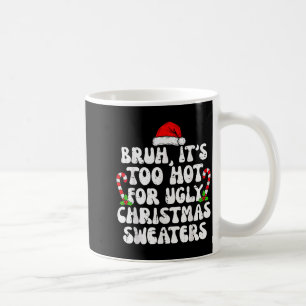 Bruder, es ist zu heiß für hässliche Pullover Lust Kaffeetasse