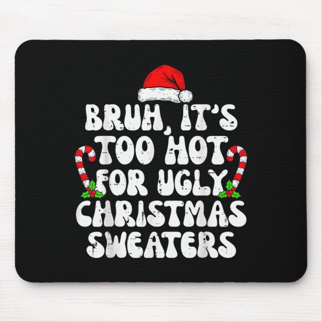 Bruder, es ist zu heiß für hässliche Pullover Lust Mousepad (Vorne)