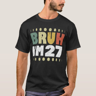 Bruder, ich bin 27 Jahre alt, Vintage, lustiger 27 T-Shirt