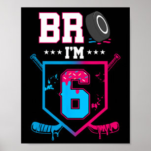 Bruder, ich bin 6 Jahre alte Hockey-Eiscreme-Tropf Poster