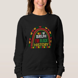 Bruder, ich bin Schwarzer-Geschichtsmonat-Regenbog Sweatshirt