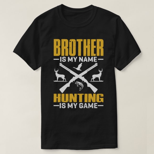 BRUDER ist mein Name Jagen ist mein Spiel T-Shirt (Design vorne)