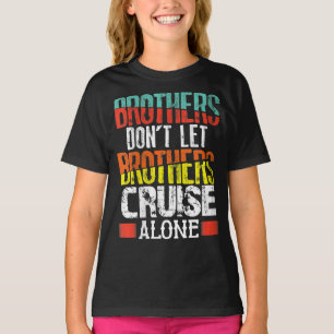 Brüder Lass Brüder nicht allein Kreuzfahrt T-Shirt
