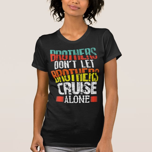 Brüder Lass Brüder nicht allein Kreuzfahrt T-Shirt (Vorderseite)
