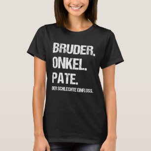 Bruder Onkel Pate Der schlechte Einfluss Geschwist T-Shirt