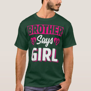 Bruder sagt, Niedliches weibliches Gender-Team Pin T-Shirt