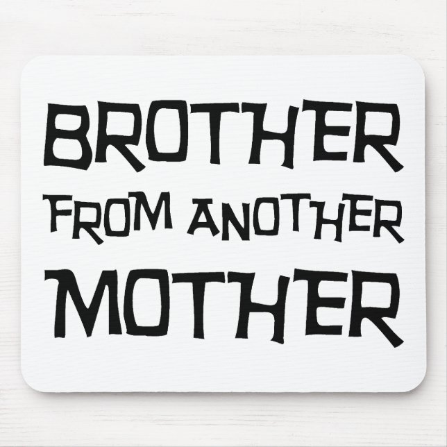 Bruder von einer anderen Mutter Mousepad (Vorne)