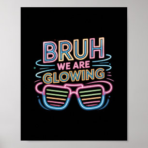 Bruder, wir leuchten in meiner leuchtenden Ära Hal Poster