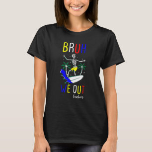 Bruder, wir sind draußen Sommer Lehrer Frohen letz T-Shirt
