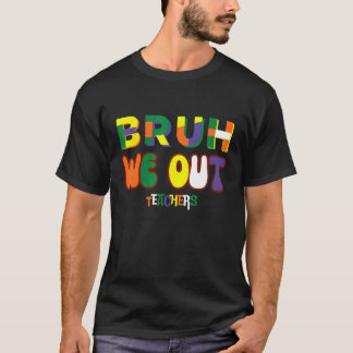 Bruder Wir Sind Raus Lehrer Glücklicher Letzter Sc T-Shirt