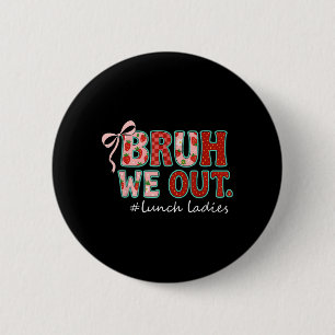 Bruder, wir sind raus, vornehme Mittagessen-Dame, Button