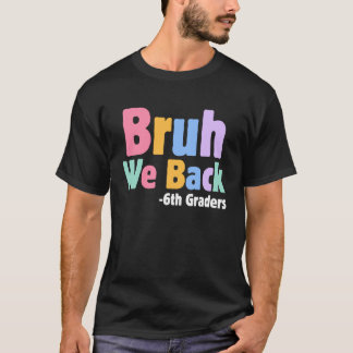 Bruder Wir sind zurück 6. Klässler Sechste Klasse T-Shirt