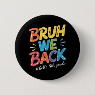 Bruder Wir sind zurück Hallo 5. Klasse Lehrer Kind Button