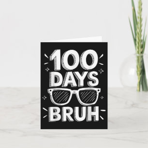 Bruh 100 Days Funny 100 Day of School Sungles Bo Karte