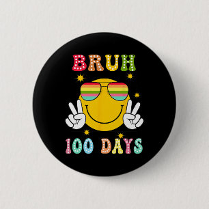 Bruh 100 Tage der Schule 100. Schultag Lächeln Button