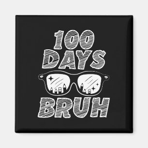 Bruh 100 Tage der Schule 100. Schultag Magnet