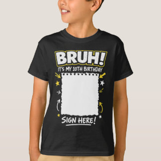 Bruh 10th Birthday Sign My Shirt 10 Years Old Boys