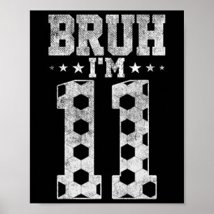 Bruh 11. Geburtstag Fußball Bruh Ich bin 11 Jahre Poster