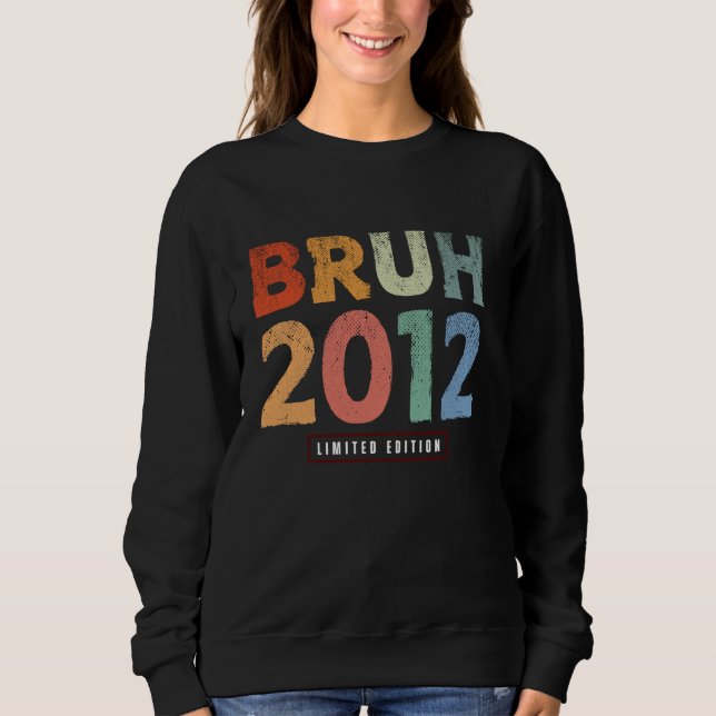 Bruh 2012 Limited Edition 12 Year Old Gifts 12 th  Sweatshirt (Vorderseite)