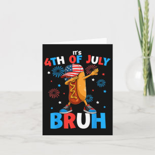 Bruh 4. Juli Funny Hotdog Amerikanische Unabhängig Karte