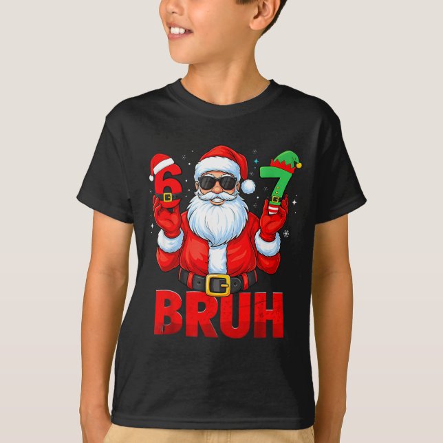 Bruh 67 Christmas Santa Six Seven 6 7 Boys Christm T-Shirt (Vorderseite)
