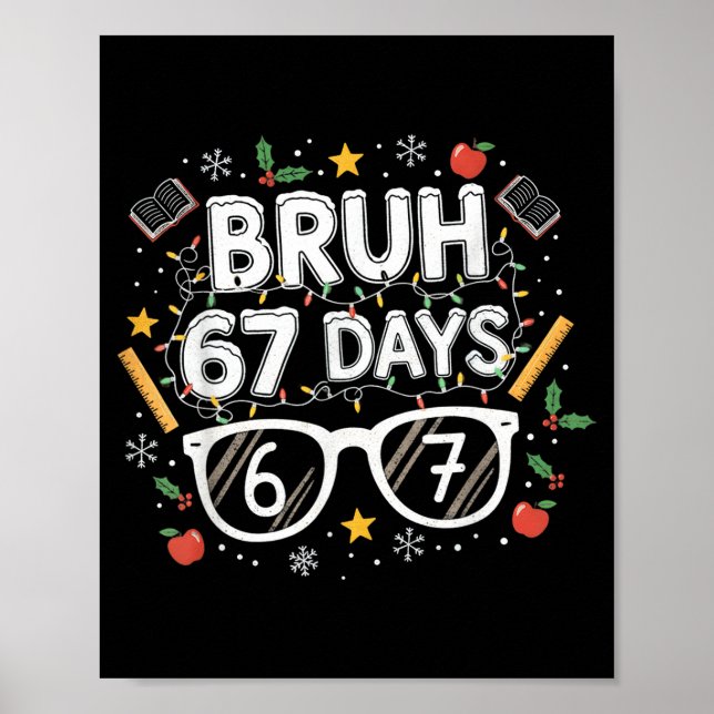 Bruh 67 Days Christmas Funny School Student  Poster (Vorne)