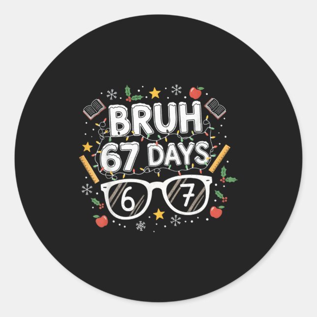 Bruh 67 Days Christmas Funny School Student  Runder Aufkleber (Vorderseite)