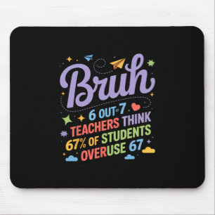 Bruh 67 Lehrer Meme Lustiger Schul-Spruch Mousepad
