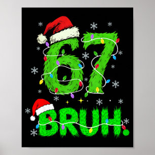 Bruh 67 Meme Humor 6-7 Lustig Sechs Sieben Weihnac Poster