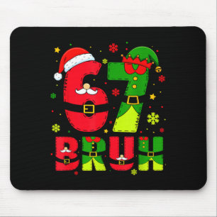Bruh 67 Sechs Sieben 6 7 Meme Weihnachten Lustig J Mousepad