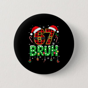 Bruh 67 Sechs Sieben 6 7 Meme Weihnachten Lustiger Button