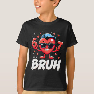 Bruh 67 Sechs Sieben Meme Valentinstag Herz Dabbin T-Shirt
