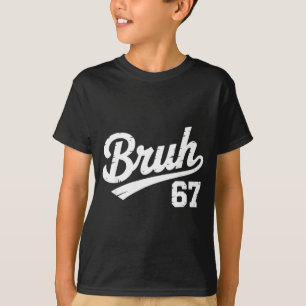 Bruh 67 Sechs Sieben Zahl Vintage Jungen Mädchen K T-Shirt