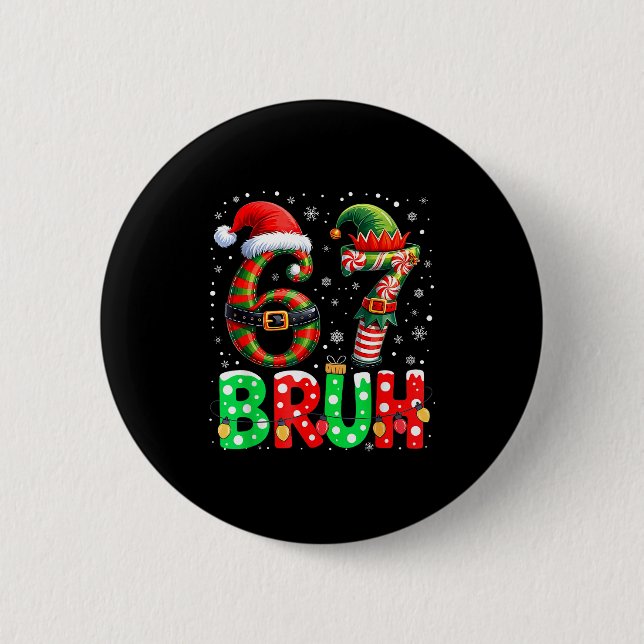 Bruh 67 Six Seven 6 7 Meme Christmas Funny Boy Gir Button (Vorderseite)