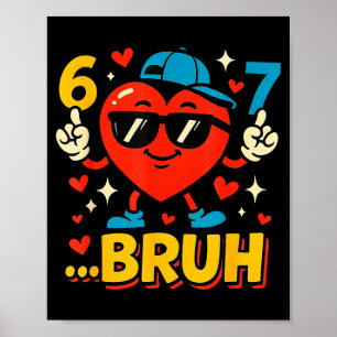 Bruh 67 Six Seven Meme Valentinstag Herz Lustig Da Poster