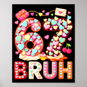 Bruh 67 Valentins Meme Six Seven Herz 6 7 Kinder B Poster