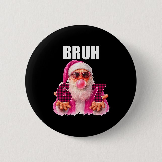Bruh 67 Weihnachtsmann Bubble Gum Six Seven Meme W Button (Vorderseite)