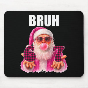 Bruh 67 Weihnachtsmann Bubble Gum Six Seven Meme W Mousepad