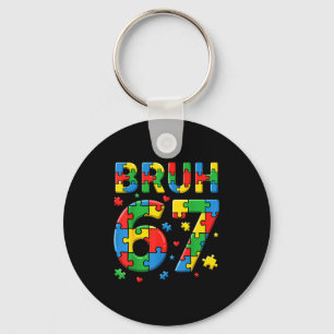 Bruh 6 7 Autismus-Bewusstsein Kinder sechs sieben Schlüsselanhänger