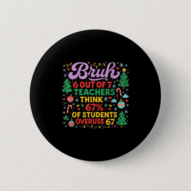 Bruh 6 von 7 Lehrern 67 Prozent Schüler Meme  Button (Vorderseite)